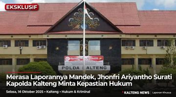 Merasa Laporannya Mandek, Jhonfri Ariyantho Surati Kapolda Kalteng Minta Kepastian Hukum