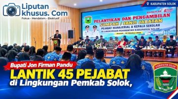 45 Pejabat Pemkab Solok Resmi Dilantik, Publik Menanti Bukti Kinerja Nyata